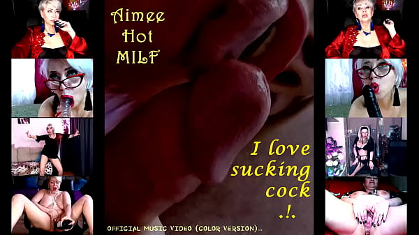 “Aimee Hot MILF” – I love sucking cock .!. )) (official video, color version)